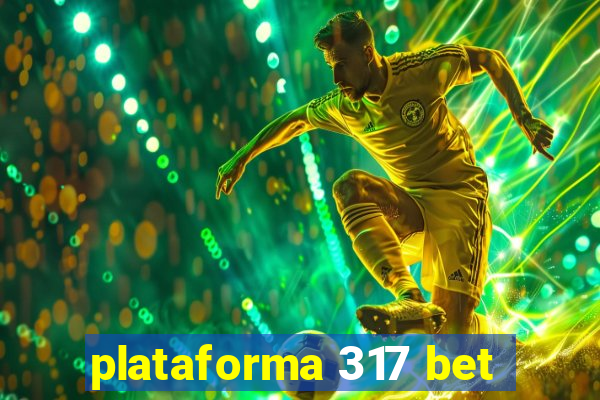 plataforma 317 bet